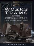 WORKS TRAMS OF THE BRITISH ISL. Autor: Waller Peter. Dadada.pl Okładka książki WORKS TRAMS OF THE BRITISH ISL