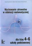 Wychowanie zdrowotne w edukacji matematycznej 4-6. Autor: Stypułkowski Cezary, Chytry Izabela, Chruściel-Br. Dadada.pl Okładka książki Wychowanie zdrowotne w edukacji matematycznej 4-6