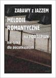 Zabawy z jazzem. Melodie romantyczne na.... Autor: Piotr Śmiejczak. Dadada.pl Okładka książki Zabawy z jazzem. Melodie romantyczne na...