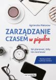 Zarządzanie czasem w pigułce. Autor: Makarow Agnieszka. Dadada.pl Okładka książki Zarządzanie czasem w pigułce
