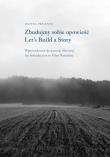 Zbudujmy sobie opowieść. Wprowadzenie do narracji filmowej | Let’s Build a Story. Introduction to Film Narration. Autor: Preizner Joanna. Dadada.pl Okładka książki Zbudujmy sobie opowieść. Wprowadzenie do narracji filmowej | Let’s Build a Story. Introduction to Film Narration