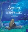 Żegnaj niedźwiadku. Autor: Jane Chapman. Dadada.pl Okładka książki Żegnaj niedźwiadku