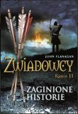 Zwiadowcy. T.11 Zaginione historie BR w.2021. Autor: Flanagan John. Dadada.pl Okładka książki Zwiadowcy. T.11 Zaginione historie BR w.2021