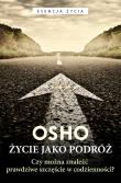 Życie jako podróż. Autor: Osho, Bogusława Jurkevich. Dadada.pl Okładka książki Życie jako podróż