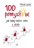 Okładka książki 100 pomysłów, jak lepiej radzić sobie z ADHD
