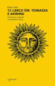 Okładka książki 12 lekcji św. Tomasza z Akwinu. Duchowa mądrość na burzliwe czasy