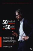 50 historii na 50 sesji mentoringu lub coachingu. Autor: Robert Łężak. Dadada.pl Okładka książki 50 historii na 50 sesji mentoringu lub coachingu