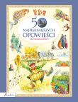 50 najpiękniejszych opowieści. Klasyka dla dzieci. Autor: autor zbiorowy. Dadada.pl Okładka książki 50 najpiękniejszych opowieści. Klasyka dla dzieci