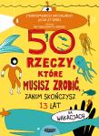 Okładka książki 50 rzeczy, które musisz zrobić, zanim skończysz...