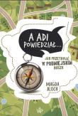 A Adi powiedział…- uszkodzone. Autor: Olszta-Bloch Magdalena. Dadada.pl Okładka książki A Adi powiedział…- uszkodzone