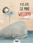 A co, jeśli zje mnie wieloryb?. Autor: Isern Susanna. Dadada.pl Okładka książki A co, jeśli zje mnie wieloryb?