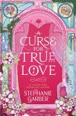 A Curse For True Love. Autor: Stephanie Garber. Dadada.pl Okładka książki A Curse For True Love