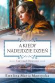 A kiedy nadejdzie dzień. Autor: Mantycka  Ewelina Maria. Dadada.pl Okładka książki A kiedy nadejdzie dzień