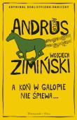 A koń w galopie nie śpiewa. Autor: Andrus Artur, Wojciech Zimiński. Dadada.pl Okładka książki A koń w galopie nie śpiewa