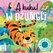 A kuku! W dżungli. Filcowe klapki i lusterko. Autor: Grażyna Wasilewicz. Dadada.pl Okładka książki A kuku! W dżungli. Filcowe klapki i lusterko