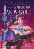 A miało być jak w bajce wyd. kieszonkowe. Autor: F. T. Lukens. Dadada.pl Okładka książki A miało być jak w bajce wyd. kieszonkowe