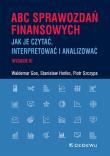 ABC SPRAWOZDAŃ FINANSOWYCH (wyd. 6). Autor: Gos Waldemar, Staniaław Hońko, Szczypa Piotr. Dadada.pl Okładka książki ABC SPRAWOZDAŃ FINANSOWYCH (wyd. 6)