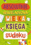 Okładka książki Absolutnie rewelacyjna wielka księga sudoku