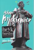 Adam Mickiewicz. Bryk bardzo niekonwencjonalny wyd. 2023. Autor: Radecki Łukasz. Dadada.pl Okładka książki Adam Mickiewicz. Bryk bardzo niekonwencjonalny wyd. 2023