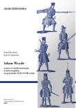 Adam Weyde a procesy modernizacyjne armii rosyjskiej na przełomie XVII i XVIII wieku. Autor: Krokosz Paweł, Łopatecki Karol. Dadada.pl Okładka książki Adam Weyde a procesy modernizacyjne armii rosyjskiej na przełomie XVII i XVIII wieku