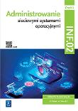 Administrowanie sieciowymi systemami operacyjnymi Kwalifikacja INF.02 Podręcznik Część 4. Autor: Osetek Sylwia, Pytel Krzysztof. Dadada.pl Okładka książki Administrowanie sieciowymi systemami operacyjnymi Kwalifikacja INF.02 Podręcznik Część 4