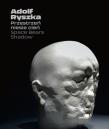 Adolf Ryszka. Przestrzeń niesie cień. Autor: red. Dorota Grubby-Thiede. Dadada.pl Okładka książki Adolf Ryszka. Przestrzeń niesie cień