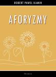 Aforyzmy. Autor: Kamin Robert Paweł. Dadada.pl Okładka książki Aforyzmy