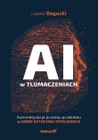 AI w tłumaczeniach. Automatyzacja procesu przekładu w dobie sztucznej inteligencji. Autor: Bogucki Łukasz. Dadada.pl Okładka książki AI w tłumaczeniach. Automatyzacja procesu przekładu w dobie sztucznej inteligencji