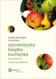 Ajurwedyjska książka kucharska. Autor: Amadea Morningstar, Urmila Morningstar. Dadada.pl Okładka książki Ajurwedyjska książka kucharska