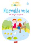 Akademia Eko wiedzy. Niezwykła woda - uszkodzone. Autor: KRYSTYNA BARDOS ADAM BARDOS. Dadada.pl Okładka książki Akademia Eko wiedzy. Niezwykła woda - uszkodzone