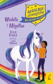 Akademia jednorożców Tom 11 Wiola i Migotka. Autor: Julie Sykes. Dadada.pl Okładka książki Akademia jednorożców Tom 11 Wiola i Migotka