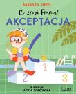 Akceptacja. Co zrobi Frania? wyd. 2023. Autor: Supeł Barbara. Dadada.pl Okładka książki Akceptacja. Co zrobi Frania? wyd. 2023