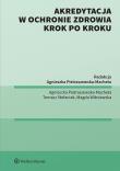 Akredytacja w ochronie zdrowia krok po kroku. Autor: Pietraszewska-Macheta Agnieszka, Magda Wiśniewska, Tomasz Stefaniak. Dadada.pl Okładka książki Akredytacja w ochronie zdrowia krok po kroku