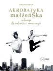 Akrobatyka małżeńska - Audiobook. Autor: Adam Szustak OP. Dadada.pl Okładka książki Akrobatyka małżeńska - Audiobook