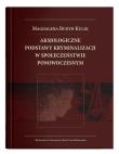 Aksjologiczne podstawy kryminalizacji w społeczeństwie ponowoczesnym. Autor: Budyn-Kulik Magdalena. Dadada.pl Okładka książki Aksjologiczne podstawy kryminalizacji w społeczeństwie ponowoczesnym