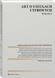 Akt o usługach cyfrowych. Komentarz. Autor: Gołaczyński Jacek, Goździaszek Łukasz, Polański Przemysław, Wojciech Dubis, Magdalena Piech, Greser Jarosław, Maria Dymitruk, Bar Gabriela, Wojciech Lamik, Rafał Skibicki, Aleksandra Glanc-Gołaczyńska, Aleksandra Kuczerawy, Kamila Brylak-Hudyma, Mielniczuk-Skibicka Martyna, Bartosz Kolarz, Jędrzej Stępniowski, Joanna Lentka-Wróbel, Patricia Sharp, Krzysztof Garstka. Dadada.pl Okładka książki Akt o usługach cyfrowych. Komentarz