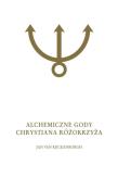 Alchemiczne Gody Chrystiana Różokrzyża Tom 2. Autor: Rijckenborgh van Jan. Dadada.pl Okładka książki Alchemiczne Gody Chrystiana Różokrzyża Tom 2