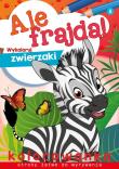 Ale frajda! Wykoloruj zwierzaki. Autor: WYDAWNICTWO SKRZAT. Dadada.pl Okładka książki Ale frajda! Wykoloruj zwierzaki