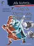 Ale historia... Skąd te krzywe usta, Bolesławie?. Autor: Grażyna Bąkiewicz. Dadada.pl Okładka książki Ale historia... Skąd te krzywe usta, Bolesławie?
