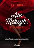 Ale Meksyk! Totalne Wariactwo. Autor: Farion P.K.. Dadada.pl Okładka książki Ale Meksyk! Totalne Wariactwo