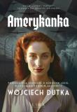 Amerykanka. Autor: Dutka Wojciech. Dadada.pl Okładka książki Amerykanka