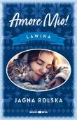 Amore mio! Lawina. Autor: Jagna Rolska. Dadada.pl Okładka książki Amore mio! Lawina