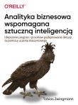 Analityka biznesowa wspomagana sztuczną inteligencją. Autor: Zwingman Tobias. Dadada.pl Okładka książki Analityka biznesowa wspomagana sztuczną inteligencją