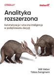 Analityka rozszerzona. Automatyzacja i sztuczna inteligencja w podejmowaniu decyzji. Autor: Willi Weber, Tobias Zwingmann. Dadada.pl Okładka książki Analityka rozszerzona. Automatyzacja i sztuczna inteligencja w podejmowaniu decyzji