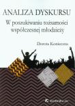 Analiza dyskursu. W poszukiwaniu tożsamości .... Autor: Konieczna Dorota. Dadada.pl Okładka książki Analiza dyskursu. W poszukiwaniu tożsamości ...