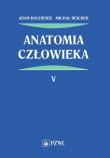Anatomia człowieka Tom 5. Autor: Bochenek Adam, Reicher Michał. Dadada.pl Okładka książki Anatomia człowieka Tom 5
