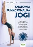 Anatomia funkcjonalna jogi. Ilustrowany przewodnik po asanach dla początkujących, praktykujących i nauczycieli. Autor: David Keil. Dadada.pl Okładka książki Anatomia funkcjonalna jogi. Ilustrowany przewodnik po asanach dla początkujących, praktykujących i nauczycieli