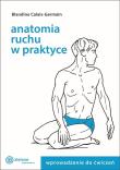 Anatomia ruchu w praktyce T.1 Wprowadzenie do ćw.. Autor: Blandine Calais-Germain. Dadada.pl Okładka książki Anatomia ruchu w praktyce T.1 Wprowadzenie do ćw.