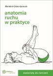 Anatomia ruchu w praktyce T.2 Materiały do ćwiczeń. Autor: Blandine Calais-Germain. Dadada.pl Okładka książki Anatomia ruchu w praktyce T.2 Materiały do ćwiczeń