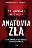 Anatomia zła. Autor: Stone Michael H.. Dadada.pl Okładka książki Anatomia zła
